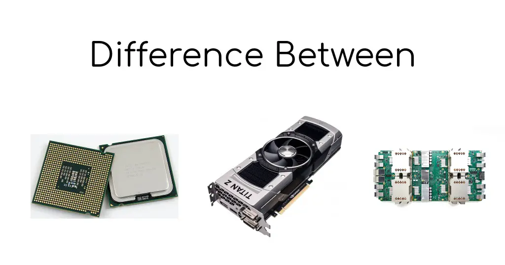 TPU Vs GPU: Differences